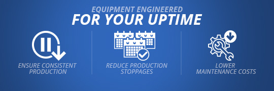 Equipment Engineered For Your Uptime